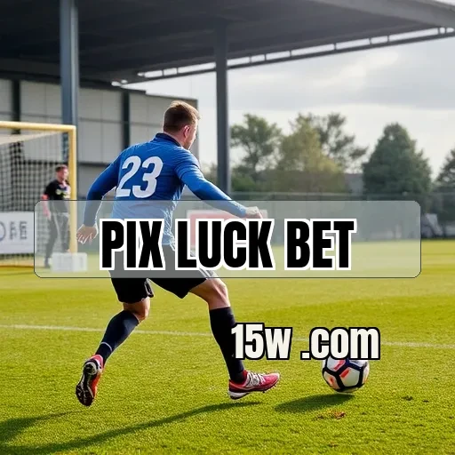 pix luck bet: Conheça as Ofertas que Transformam seu Jogo